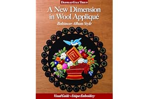 A New Dimension in Wool Appliqué - Baltimore Album Style: Visual Guide - Unique Embroidery