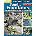 DIY Guide to Ponds, Fountains, Rain Gardens & Water Features, Revised Edition: Designing, Constructing, Planting (Creative Homeowner) Landscaping with Aquatic Plants, Fish, Wooden Bridges, and More