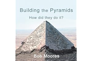 Building the Pyramids: How Did They Do It?