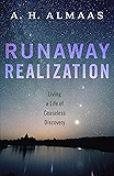 Runaway Realization: Living a Life of Ceaseless Discovery