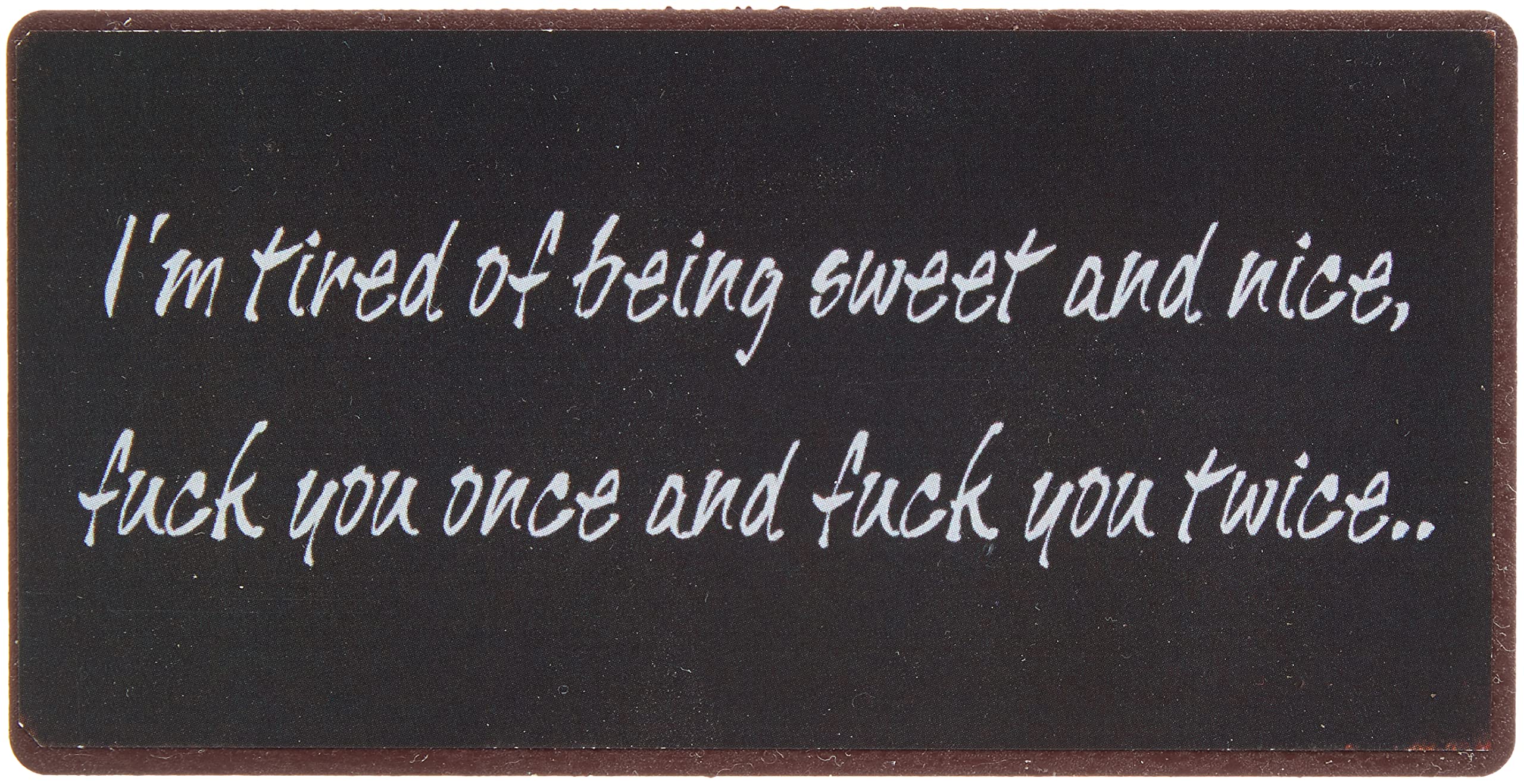 Decorative Fridge Magnet for Home I'm tired of being sweet and nice... 5cm x 10cm