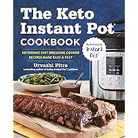 The Keto Instant Pot Cookbook: Ketogenic Diet Pressure Cooker Recipes Made Easy and Fast