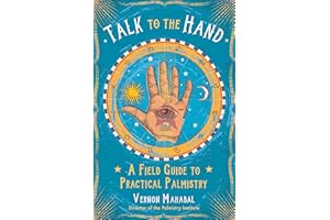 Talk to the Hand: A Field Guide to Practical Palmistry