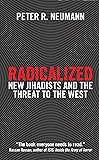 Radicalized: New Jihadists and the Threat to the West
