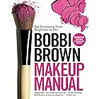 Bobbi Brown Makeup Manual: For Everyone from Beginner to Pro