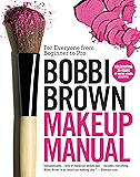 Bobbi Brown Makeup Manual: For Everyone from Beginner to Pro