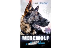 Werewolf: The True Story of an Extraordinary Police Dog