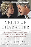 Crisis of Character: A White House Secret Service Officer Discloses His Firsthand Experience with Hillary, Bill, and How They Operate