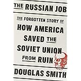 The Russian Job: The Forgotten Story of How America Saved the Soviet Union from Ruin