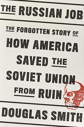 Download The Russian Job: The Forgotten Story of How America Saved the Soviet Union from Ruin PDF