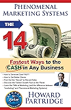 Phenomenal Marketing Systems: The 14 Fastest Ways to the Ca$h in Any Business