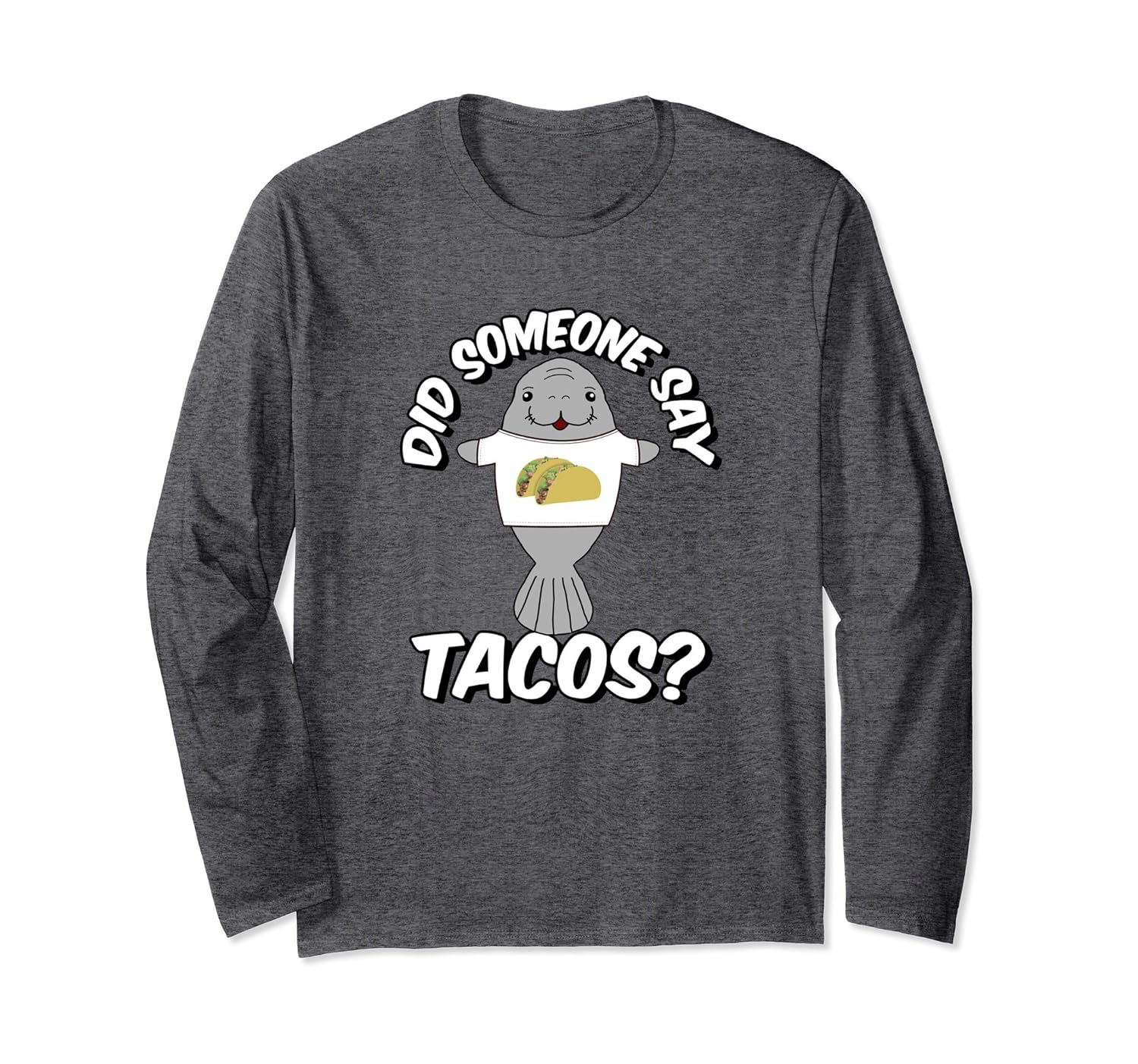 Cute Manatee Shirt Did Someone Say Tacos Long Sleeve T-shirt-4LVS