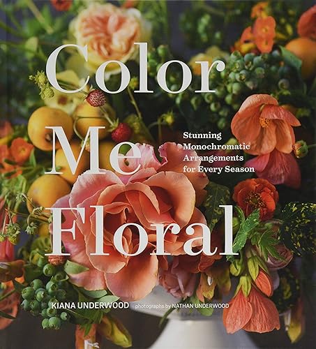 Download Color Me Floral: Stunning Monochromatic Arrangements for Every Season PDF