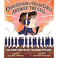 Grace Banker and Her Hello Girls Answer the Call: The Heroic Story of WWI Telephone Operators