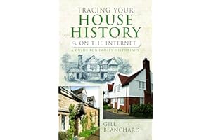 Tracing Your House History on the Internet: A Guide for Family Historians
