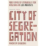City of Segregation: 100 Years of Struggle for Housing in Los Angeles