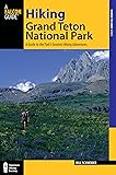 Hiking Grand Teton National Park, 3rd: A Guide to the Park's Greatest Hiking Adventures (Regional Hiking Series)