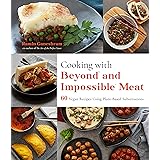 Cooking with Beyond and Impossible Meat: 60 Vegan Recipes Using Plant-Based Substitutions