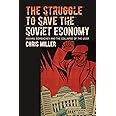 The Struggle to Save the Soviet Economy: Mikhail Gorbachev and the Collapse of the USSR (New Cold War History)