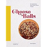 Cheese Balls: 40 celebratory and cheese-licious recipes (Cheese Recipe Book, Cheese Cookbook, Cheese Books)