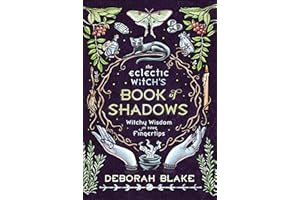 The Eclectic Witch's Book of Shadows: Witchy Wisdom at Your Fingertips