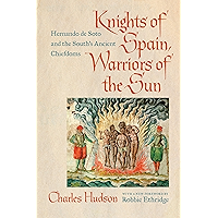 Knights of Spain, Warriors of the Sun: Hernando de Soto and the South's Ancient Chiefdoms book cover Knights of Spain, Warriors of the Sun: Hernando de Soto and the South's Ancient Chiefdoms book cover