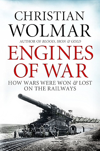 Download Engines of War: How Wars Were Won and Lost on the Railways (English Edition) PDF