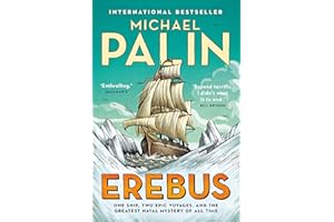 Erebus: One Ship, Two Epic Voyages, and the Greatest Naval Mystery of All Time