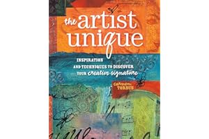 The Artist Unique: Discovering Your Creative Signature Through Inspiration and Techniques
