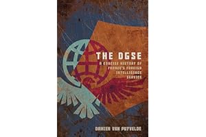 The DGSE: A Concise History of France's Foreign Intelligence Service