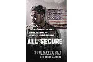 All Secure: A Special Operations Soldier's Fight to Survive on the Battlefield and the Homefront