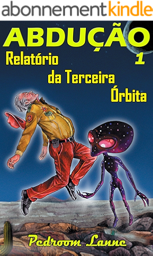 Download Abdução - Parte I: Relatório da Terceira Órbita (Adução & Abdução Livro 4) (Portuguese Edition) PDF