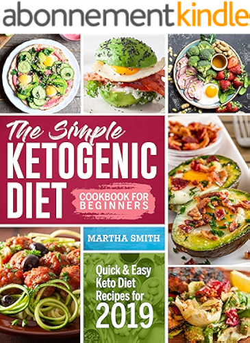 Download The Simple Ketogenic Diet Cookbook For Beginners: Quick And Easy Keto Diet Recipes For 2019 (English Edition) PDF