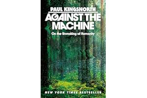 Against the Machine: On the Unmaking of Humanity