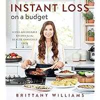 Instant Loss on a Budget: Super-Affordable Recipes for the Health-Conscious Cook