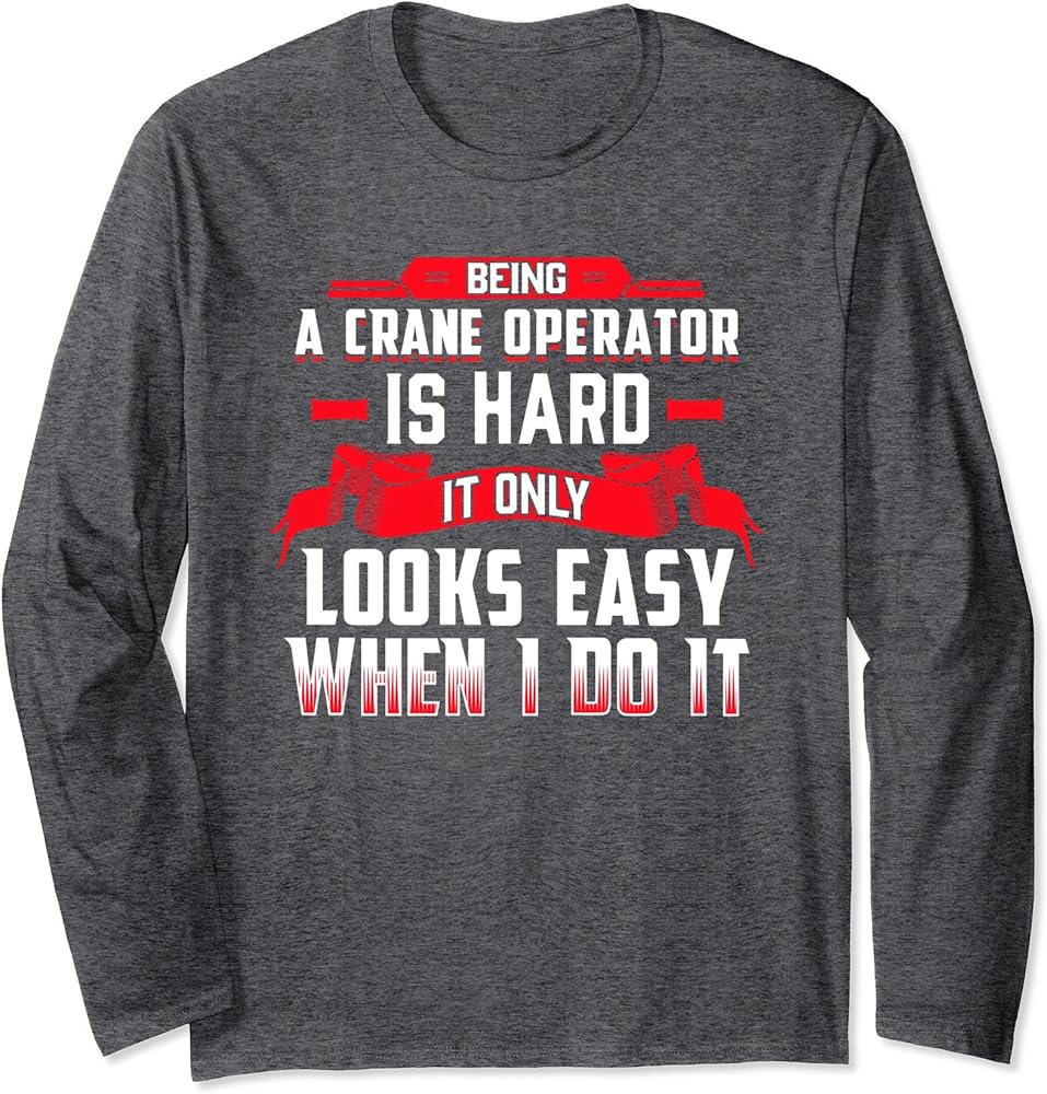 Crane Operator Humor Tee 667969288 Shirts Zelitnovelty