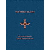 The Gospel of Jesus: The Four Gospels in a Single Complete Narrative