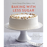 Baking with Less Sugar: Recipes for Desserts Using Natural Sweeteners and Little-to-No White Sugar book cover