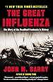 The Great Influenza: The Story of the Deadliest Pandemic in History