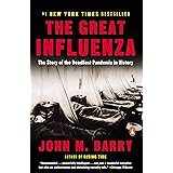 The Great Influenza: The Story of the Deadliest Pandemic in History