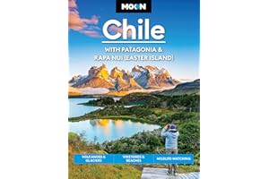 Moon Chile: With Patagonia & Rapa Nui (Easter Island): Volcanoes & Glaciers, Vineyards & Beaches, Wildlife-Watching (Moon Latin America & Caribbean Travel Guide)