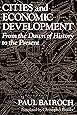 Cities and Economic Development: From the Dawn of History to the Present