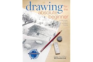 Drawing for the Absolute Beginner: A Clear & Easy Guide to Successful Drawing (Art for the Absolute Beginner)