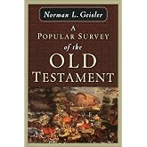 A Popular Survey of the Old Testament: Understanding the People and Events of the Old Testament Bible
