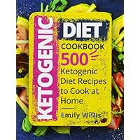 Ketogenic Diet Cookbook: 500 Ketogenic Diet Recipes to Cook at Home