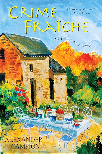Crime Fraiche Capucine Culinary Mystery Book 2 Kindle Edition By Campion Alexander Mystery Thriller Suspense Kindle Ebooks Amazon Com