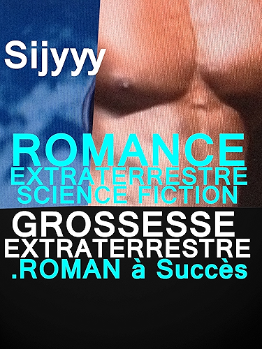 Download ROMANCE EXTRA-TERRESTRE SCIENCE FICTION GROSSESSE EXTRATERRESTRE: LIVRE PARANORMAL à ne pas louper rater PDF