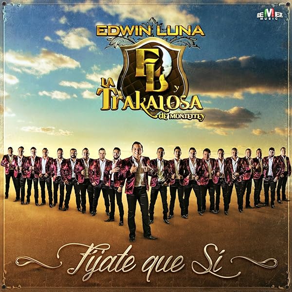Fijate Que Si By Edwin Luna Y La Trakalosa De Monterrey On Amazon Music Amazon Com
