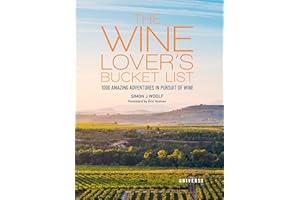 The Wine Lover's Bucket List: 1,000 Amazing Adventures in Pursuit of Wine