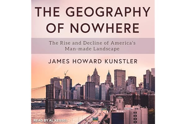 The Geography of Nowhere: The Rise and Decline of America's Man-Made Landscape